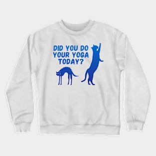 Did you do your yoga today? | Cat stretching design Crewneck Sweatshirt